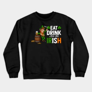 eat drink and be Irish leprechaun Crewneck Sweatshirt